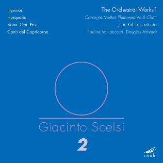 Scelsi: The Orchestral Works, Vol. 1 by Juan Pablo Izquierdo