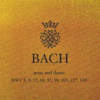 J.S. Bach - Cantata Arias and Duets: BWV 8, 9, 12, 68, 92, 99, 105, 127, 140 by Kendra Colton