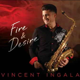 Fire & Desire by Vincent Ingala