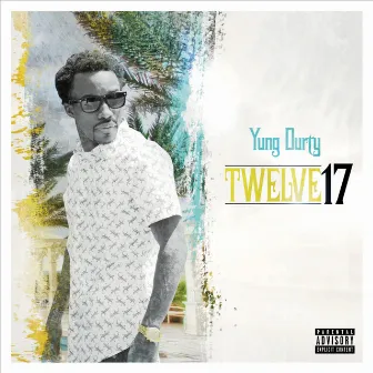 Twelve 17 by Yung Durty