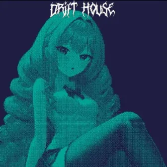 DRIFT HOUSE by NXW WXRLD