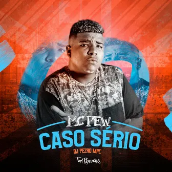 Caso Sério by Mc Pew