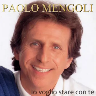 Io voglio stare con te by Paolo Mengoli