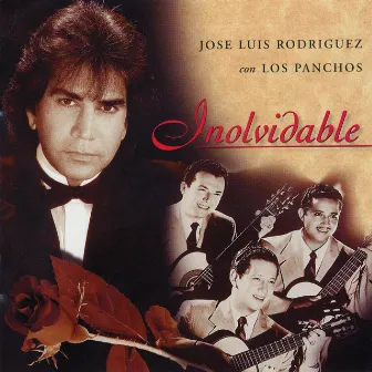 Jose Luis Rodriguez con Los Panchos - Inolvidable (with Los Panchos) by José Luis Rodríguez