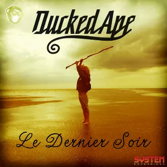 Le Dernier Soir by Ducked Ape