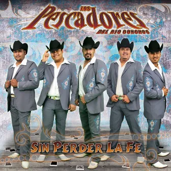 Sin Perder La Fe by Los Pescadores Del Rio Conchos