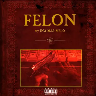 Felon by In2deep Melo