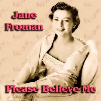 Please Believe Me by Jane Froman