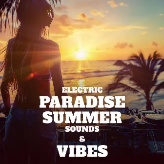 Electric Paradise Summer Sounds & Vibes by 