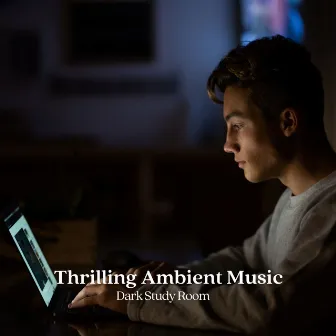 Thrilling Ambient Music: Dark Study Room by Study