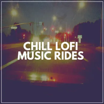 Chill Lofi Music Rides by LofiCentral