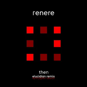 Then (Elucidian Remix) by Renere