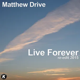 Live Forever (Re-Edit 2015) by Matthew Drive