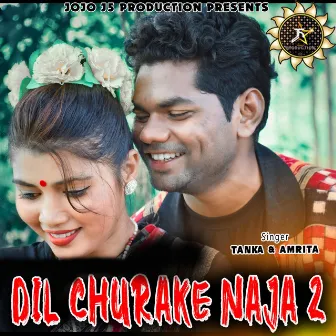 DIL CHURAKE NA JA 2 by Tankadhar Chhatria