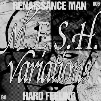 Hard Feeling - M.E.S.H. Variations by Renaissance Man