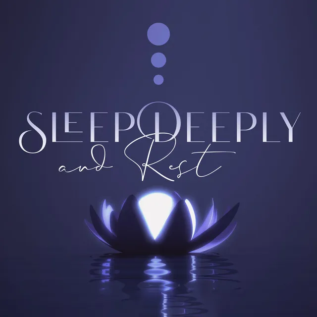 Sleep Deeply and Rest (Calm Dreamscapes, Blissful Water Sounds, Restful Sleep and Tranquil Nights)