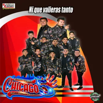 Ni Que Valieras Tanto by Chicago 5