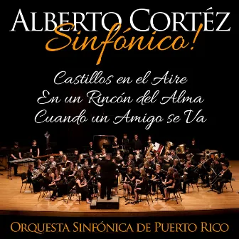 Alberto Cortéz Sinfónico: Castillos en el Aire / En un Rincón del Alma / Cuando un Amigo Se Va by Orquesta Sinfónica de Puerto Rico