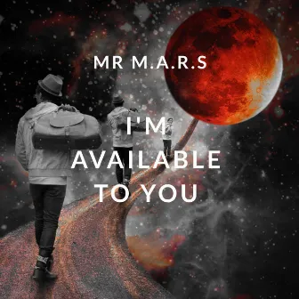 I'm Available To You by Mr M.A.R.S