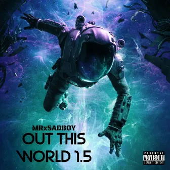 OUT THIS WORLD 1.5 by MRxSADBOY