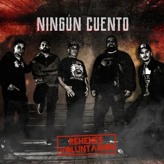 Ningún cuento by Rehenes Voluntarios