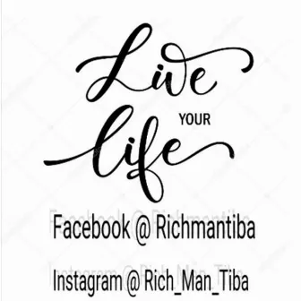 Live your life by Rich Man