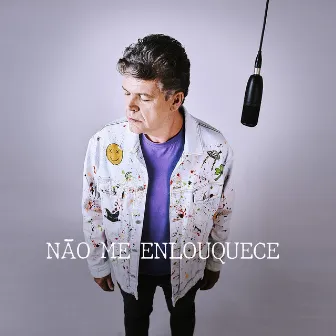 Não Me Enlouquece by Universo Will