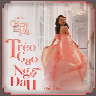 Trèo Cao Ngã Đau (Chị Chị Em Em 2 Original Soundtrack) by Minh Hang