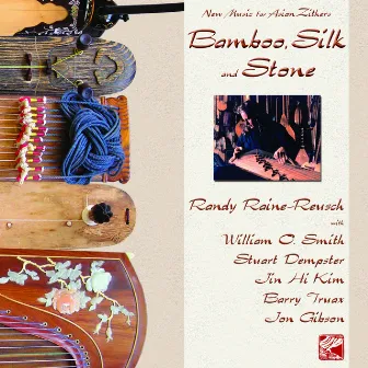 Bamboo, Silk and Stone by Randy Raine-Reusch