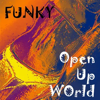 Open Up World by Funky