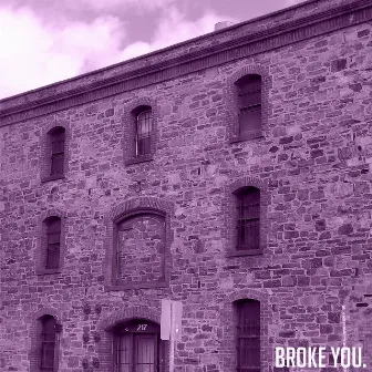 Broke You. by legac.y