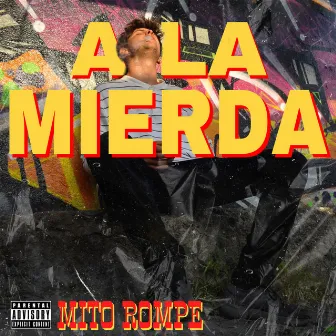 A la Mierda by Mito Rompe