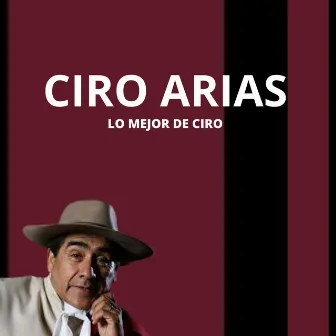 Lo Mejor de Ciro by Ciro Arias