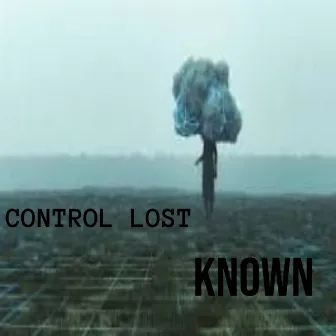 CONTROL LOST by Known