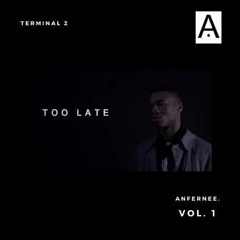 Terminal 2 (Too Late) by Anfernee