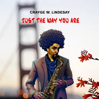 Just the Way You Are by Crayge W. Lindesay