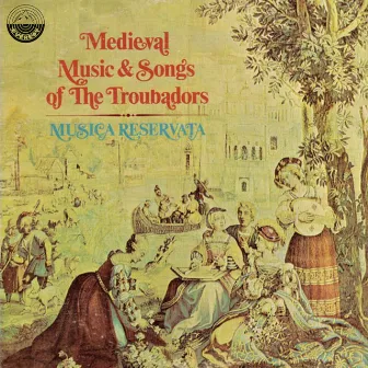 Medieval Music & Songs Of The Troubadors by Musica Reservata