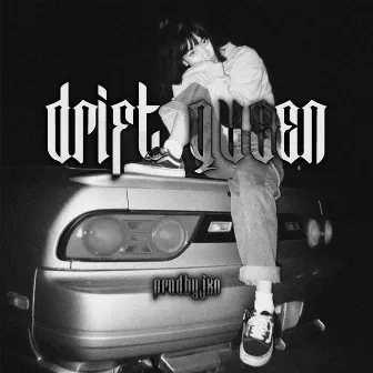 DRIFT QUEEN by PRODBYJXN