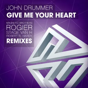 Give Me Your Heart by John Drummer