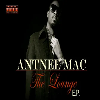 The Lounge EP by Antnee Mac