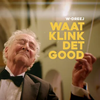 Waat klink det good by W-Dreej