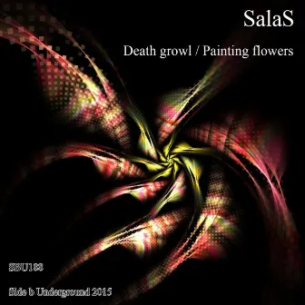 Death Growl / Paiting Flowers by Salas