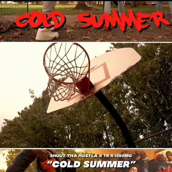 Cold Summer by Shuut Tha Hustla