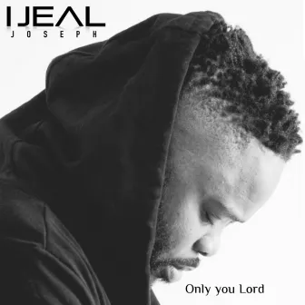 Only You Lord by Ijeal Joseph