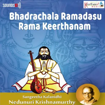 Bhadrachala Ramadasu Rama Keerthanam by Nedunuri Krishnamurthy