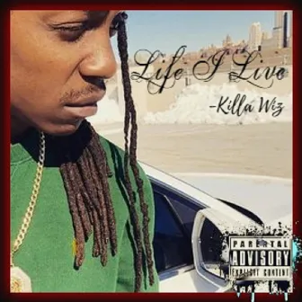 Life I Live by Killa Wiz