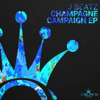 Champagne Campaign EP by J Beatz