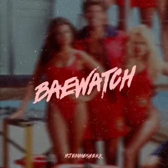 Baewatch (Hjemmesnekk) by PHUNK