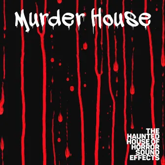 Murder House by The Haunted House of Horror Sound Effects