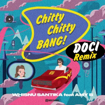 Chitty Chitty Bang! (Doci Remix) by Whisnu Santika